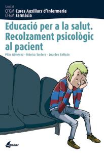 Educació per la salut. Recolzament psicològic al pacient·CFGM CURES AUXILIARS D INFERMERIA