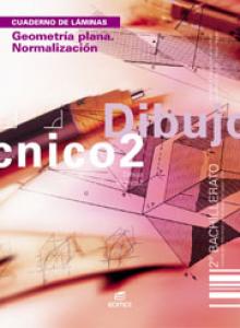 Cuaderno. Geometría plana. Normalización. Dibujo Técnico 2º BCH·Bachillerato.2ºCurso·Cuadernos de Trabajo