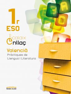 Calaix. Enllaç 1r ESO. Valencià. Pràctiques de llengua i literatura·E.S.O.·Bromera.txt