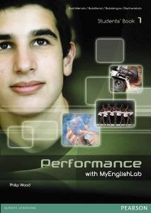 PERFORMANCE 1 STUDENTS  BOOK WITH MYENGLISHLAB·Bachillerato.1er Curso·PERFORMANCE