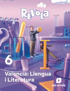 Valencià: Llengua i Literatura. 6 primària. Revola·Primaria.6ºCurso