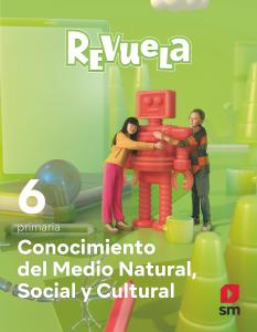 Conocimiento del Medio Natural, Social y Cultural. 6 Primaria. Revuela·Primaria.6ºCurso