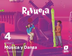 Música y Danza. 4 Primaria. Revuela. Comunidad de Madrid·Primaria.4ºCurso