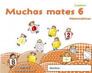 Muchas mates 6·Infantil.2ºCurso·Muchas mates