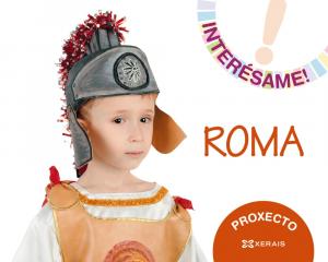 Proxecto Interésame Roma·Infantil.3er Curso·Proxecto Interésame!